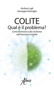 COLITE QUAL E' IL PROBLEMA ANDREA LUGLI - GIUSEPPE VENTRIGLIA - Magnumfarma.it