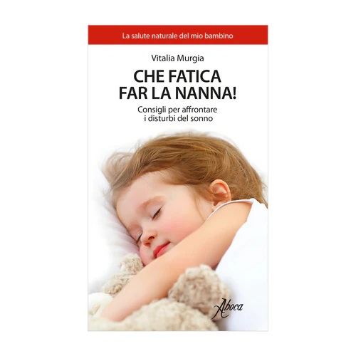 CHE FATICA FAR LA NANNA LIBRO - Magnumfarma.it